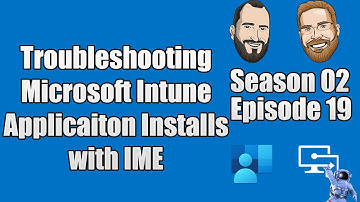 S02E19 - Troubleshooting Microsoft Intune Application Installs with IME Logs - (I.T)