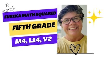 Eureka math Squared, Grade 5, Module 4, Lesson 14, Video 2