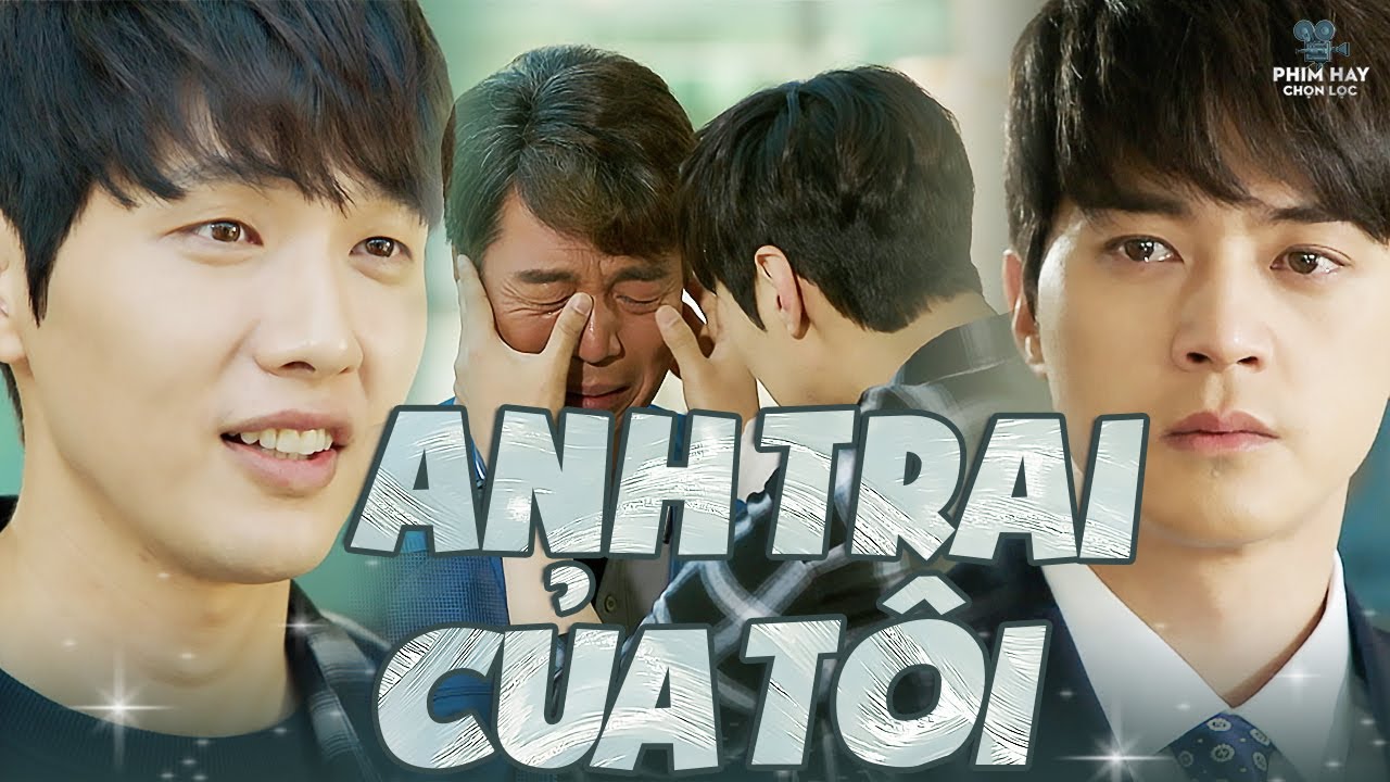 ANH TRAI CỦA TÔI | Người Anh Mất Tích Và Đứa Em Trai Bị Bỏ Rơi