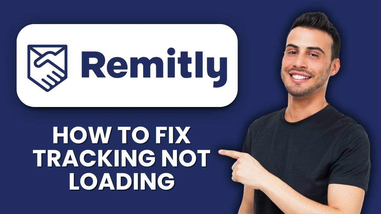 Remitly Tracking Not Loading — Fix 📶 Quickly View Your Transfer Status ...