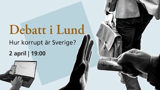 Debatt i Lund: Hur korrupt är Sverige?