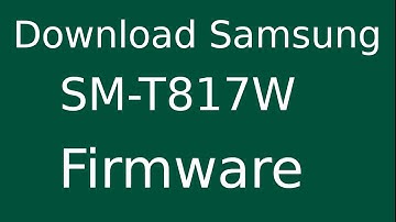 How To Download Samsung Galaxy Tab S2 SM-T817W Stock Firmware (Flash File) For Update Android Device