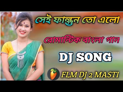 Sei Falgun To Elo  Romantic Bengali Song  DJ Song  FLM DJ 2 MASTI 