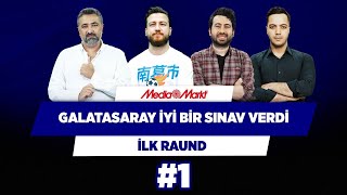 Galatasaray’ın çok iyi bir sınav verdiğini düşünüyorum | Serdar Ali & Uğur & Mustafa | İlk Raund #1