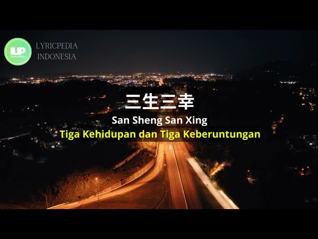 San Sheng San Xing《三生三幸》【Lagu Mandarin】- 海來阿木 [SubIndo/Pinyin Lyric & terjemahan] class=