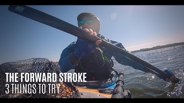 The Forward Stroke - 3 Things to Try - Paddling Tips - Kayak Hipster
