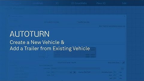 AutoTURN - Create a New Vehicle & Add a Trailer from Existing Vehicle