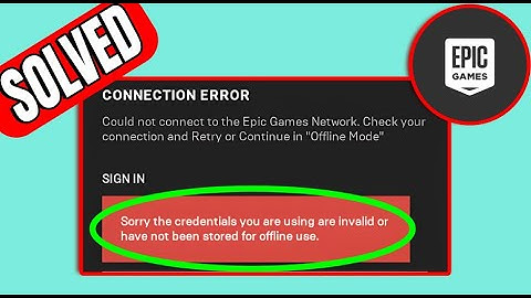How To Fix"Sorry the credentials you are using are invalid or have not been stored for offline mode"