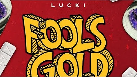 Lucki - Fools Gold  [Prod by 100BandXan]