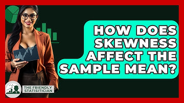 How Does Skewness Affect The Sample Mean? - The Friendly Statistician