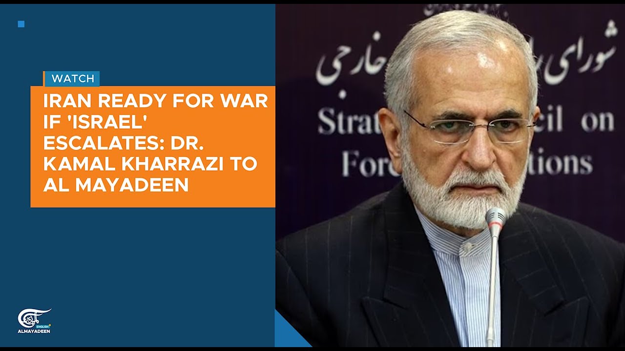 Iran ready for war if 'Israel' escalates: Dr. Kamal Kharrazi to Al Mayadeen