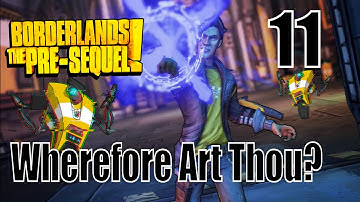 Borderlands The Pre-Sequel - Wherefore Art Thou? - Walkthrough Part 11