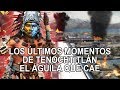 Los últimos momentos de Tenochtitlán – El águila que cae