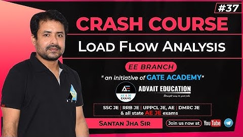 #37 | Load Flow Analysis | Crash Course By Santan Jha Sir | EE | AE/JE