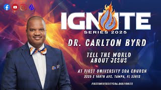 Dr. Carlton Byrd || IGNITE Series 2025 Week 1 || November 1, 2025
