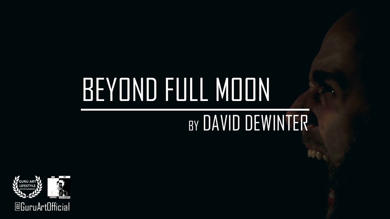 BEYOND FULL MOON by David DeWinter; video & voice: Guru Art Official ...