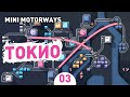 ТОКИО! - #3 MINI MOTORWAYS ПРОХОЖДЕНИЕ
