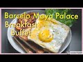 Breakfast Buffet Barcelo Maya Palace Riviera Maya