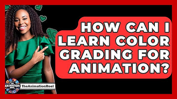 How Can I Learn Color Grading For Animation? - The Animation Reel