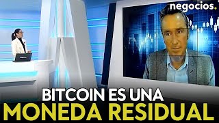 'Estamos en otra burbuja: Bitcoin es un fenómeno especulativo, es una moneda residual'. Iturralde