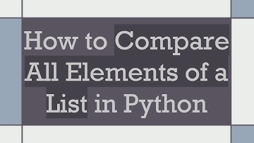 How to Compare All Elements of a List in Python