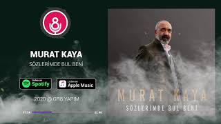 Murat Kaya - Sözlerimde Bul Beni Official Audio