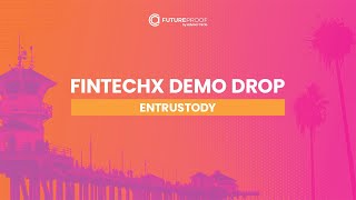 Entrustody | 2022 FintechX Demo Drop