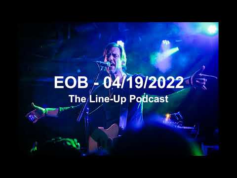 (2022/04/19) The Line-Up Podcast w/ Shaun Keaveny - Interview - EOB [Ed O'Brien]