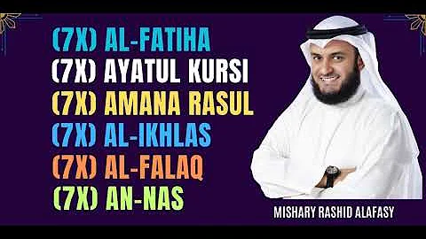 Mishary Rashid Alafasy: (7X) [Al-Fatiha, Ayatul Kursi, Amana Rasul, Al-Ikhlas, Al-Falaq, An-Nas]