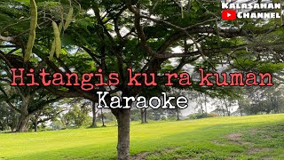 Hitangis Ku Ra Kuman | KARAOKE