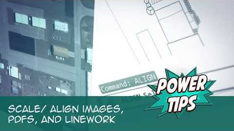 Power Tip- Scale/ Align Images, PDFs, and Linework