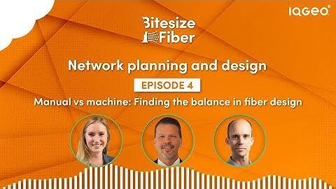 Bitesize Fiber: Network planning & design - Episode 4