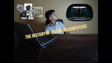 The History Of Quantum Computing