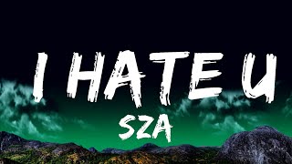 SZA - I Hate U (Lyrics) | Top Best Songs