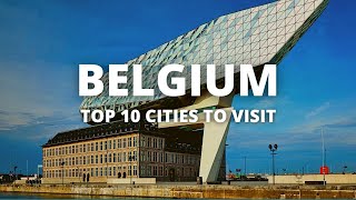10 Best Cities to Visit in Belgium - Belgium Travel Guide - Must see spots