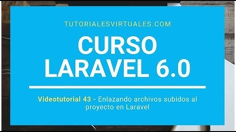Curso Laravel 6.0 - Parte 43 - Mostrar Imágenes Subidas