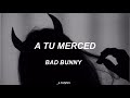 A tu merced; Bad Bunny. (letra)