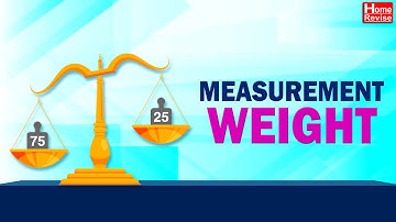 Measurement Weight | Class 3 | Mathematics | English Medium | Home Revise