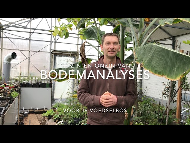 De zin en onzin van bodemanalyses voor je voedselbos