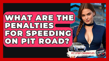 What Are The Penalties For Speeding On Pit Road? - Pit Stop Chronicles