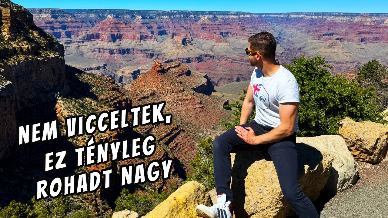 Elültem a farom, irány a GRAND CANYON! (Világjárás, 57. rész)