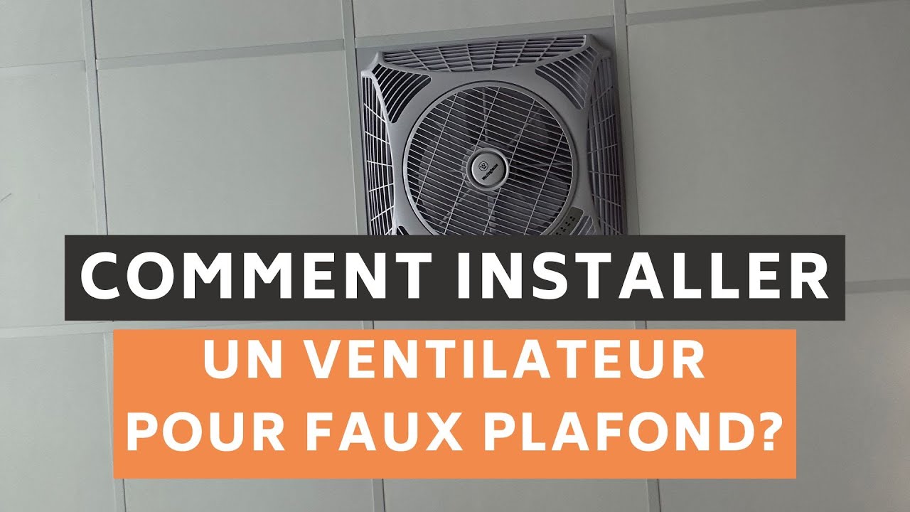 Comment installer un ventilateur pour faux plafond ? [Windsquare