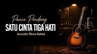 Download lagu Satu Cinta Tiga Hati - Pance Pondaag | Acoustic Blues Ballad Cover | Lagu Nostalgia Paling Menyentuh