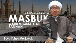 Apakah Makmum Masbuk Wajib Membaca Al Fatihah? - Buya Yahya Menjawab