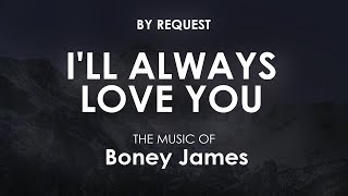 Download Lagu I'll Always Love You | Boney James MP3 Download Lagu I'll Always Love You | Boney James MP3