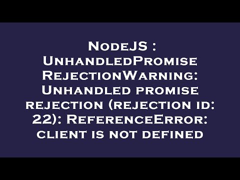 NodeJS : UnhandledPromiseRejectionWarning: Unhandled promise rejection (rejection id: 22): Reference
