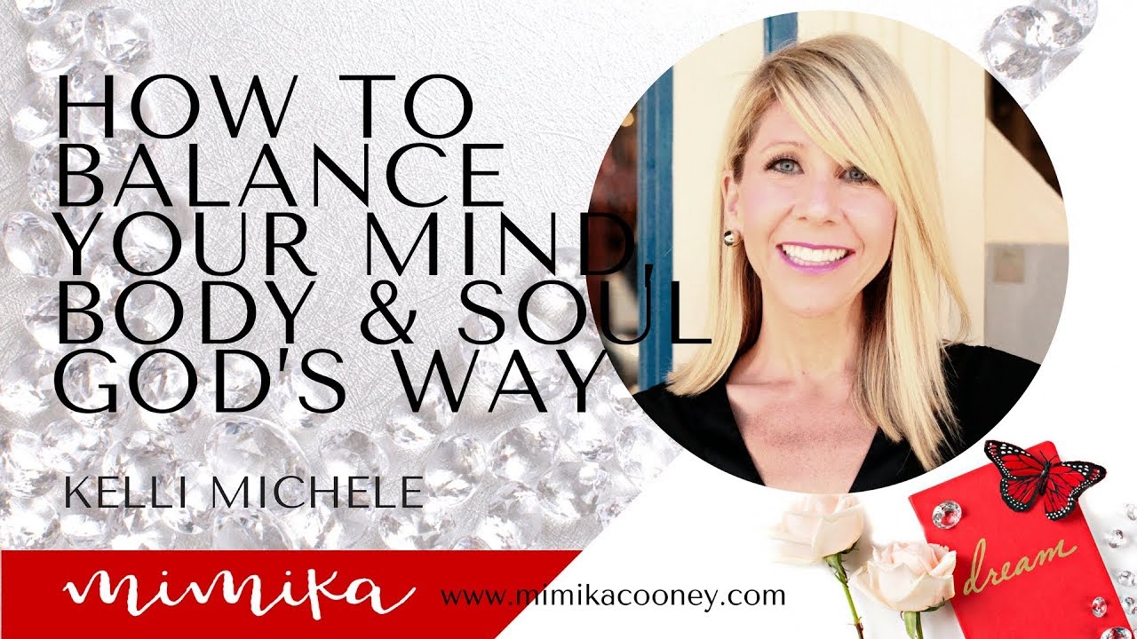 How to balance your Mind, Body & Soul God’s way with Kelli Michele # ...