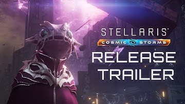 Stellaris: Cosmic Storms | Release Trailer