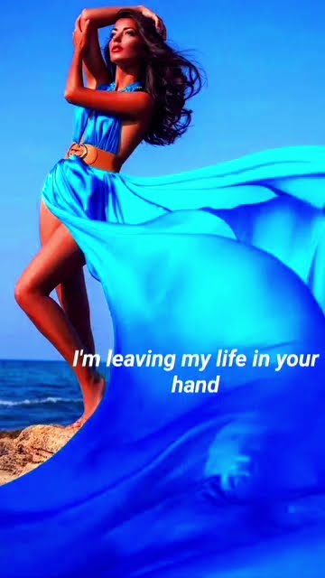 I'm leaving my Life in Your Hands - #Love #Beauty #Romance