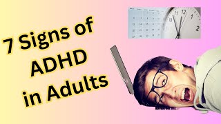 ADHD in Adulthood: 7 Key Signs You Shouldnt Ignore